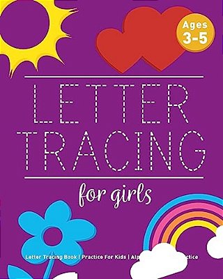Letter Tracing For Girls: Letter Tracing Book, Practice For Kids, Ages 3-5, Alphabet Writing Practice-..