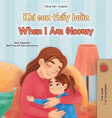 When I Am Gloomy (Vietnamese English Bilingual Children's Book)-..