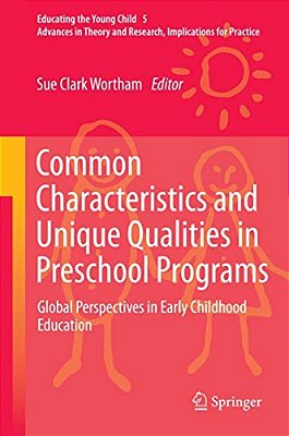 Common Characteristics And Unique Qualities In Preschool Programs: Global Perspectives In Early Childhood Education-..
