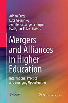 Mergers And Alliances In Higher Education: International Practice And Emerging Opportunities-..