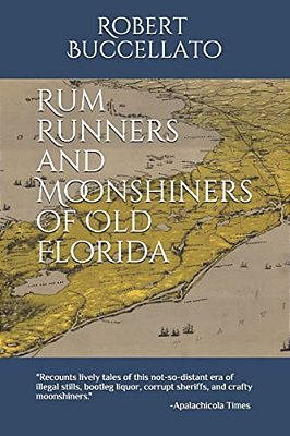 Rum Runners And Moonshiners Of Old Florida-..