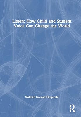 Listen: How Child And Student Voice Can Change The World-..