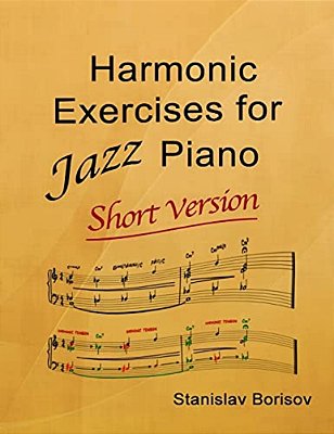 Harmonic Exercises For Jazz Piano: Short Version-..