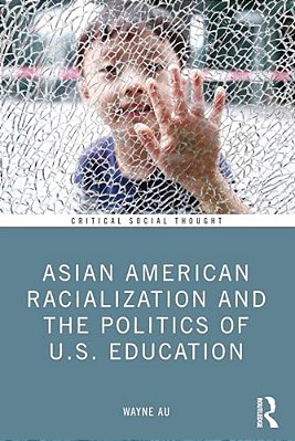 Asian American Racialization And The Politics Of U. S. Education-..