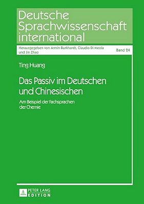 Das Passiv Im Deutschen Und Chinesischen: Am Beispiel Der Fachsprachen Der Chemie-..