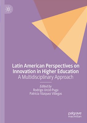 Latin American Perspectives On Innovation In Higher Education: A Multidisciplinary Approach-..