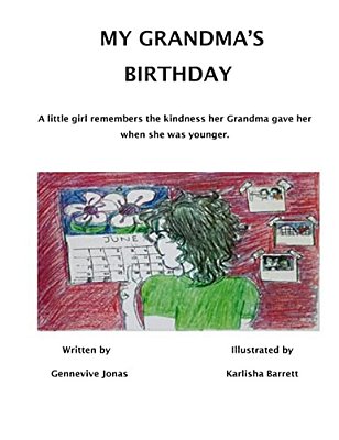 My Grandma's Birthday: A Little Girl Cares About Her Grandma Very Much. She Did Not Forget The Kindness Her Grandma Gave Her When She Was Younger-..