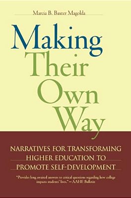 Making Their Own Way: Narratives For Transforming Higher Education To Promote Self-Development-..
