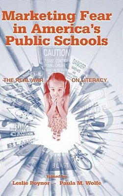 Marketing Fear In America's Public Schools: The Real War On Literacy-..