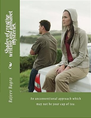 Shades Of Discovering Alphabet Mysteries And Creative Writing: An Unconventional Way That May Not Be Your Cup Of Tea!-..