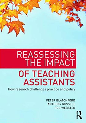 Reassessing The Impact Of Teaching Assistants: How Research Challenges Practice And Policy-..