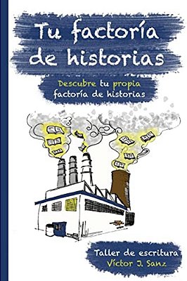 Tu Factoria De Historias: Taller De Escritura Creativa-..