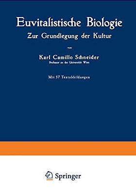 Euvitalistische Biologie: Zur Grundlegung Der Kultur-..