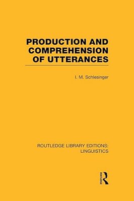Production And Comprehension Of Utterances (Rle Linguistics B: Grammar)-..
