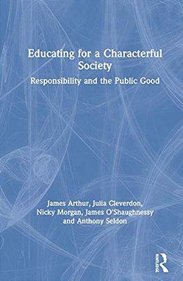 Educating For A Characterful Society: Responsibility And The Public Good-..