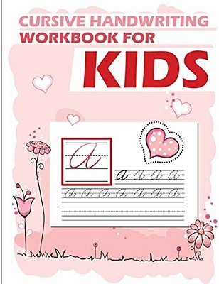 Cursive Handwriting Workbook For Kids: Workbook Cursive, Workbook Tracing, Cursive Handwriting Workbook For Teens, Cursive Handwriting Workbook For Ki-..