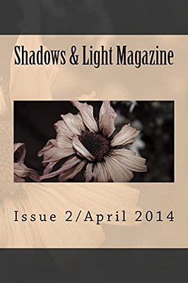 Shadows & Light Magazine-April 2014: Quarterly Anthology-..
