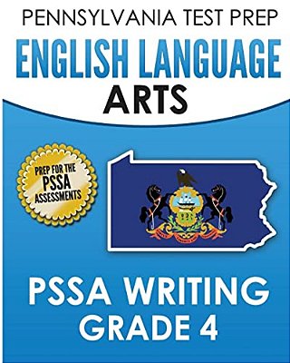 Pennsylvania Test Prep English Language Arts Pssa Writing Grade 4: Covers The Pennsylvania Core Standards-..