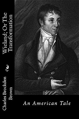 Wieland; Or The Transformation: An American Tale-..