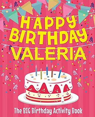 Happy Birthday Valeria - The Big Birthday Activity Book: (Personalized Children's Activity Book)-..