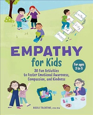 Empathy For Kids: 30 Fun Activities To Foster Emotional Awareness, Compassion, And Kindness-..