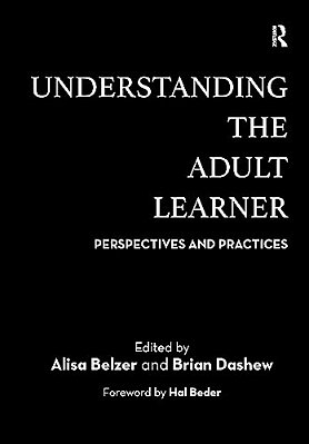Understanding The Adult Learner: Perspectives And Practices-..