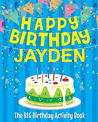 Happy Birthday Jayden - The Big Birthday Activity Book: (Personalized Children's Activity Book)-..