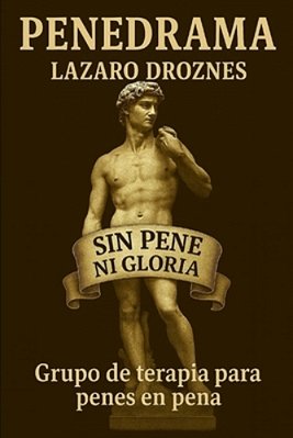 Penedrama: Grupo De Terapia Para Penes En Pena-..