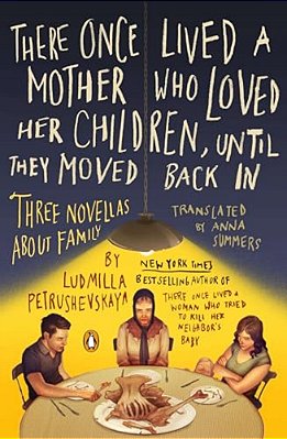 There Once Lived A Mother Who Loved Her Children, Until They Moved Back In: Three Novellas About Family-..