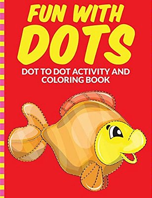 Fun With Dots - Dot-To-dot-activity And Coloring Book-..