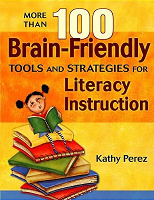 More Than 100 Brain-Friendly Tools And Strategies For Literacy Instruction-..