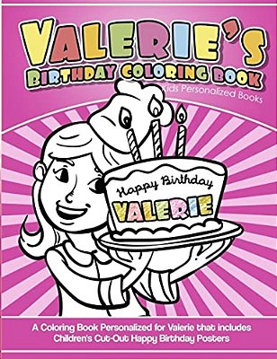 Valerie's Birthday Coloring Book Kids Personalized Books: A Coloring Book Personalized For Valerie That Includes Children's Cut Out Happy Birthday Pos-..