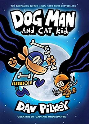 Dog Man And Cat Kid: A Graphic Novel (Dog Man #4): From The Creator Of Captain Underpants: Volume 4-..