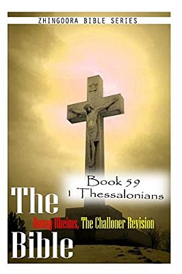 The Bible Douay-Rheims, The Challoner Revision- Book 59 1 Thessalonians-..
