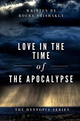 Love In The Time Of The Apocalypse: Dystopia Series-..