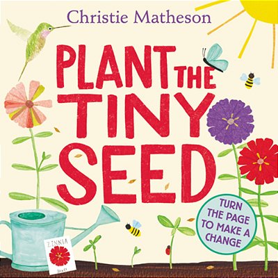 Plant The Tiny Seed: A Springtime Book For Kids-..
