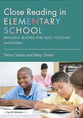 Close Reading In Elementary School: Bringing Readers And Texts Together-..
