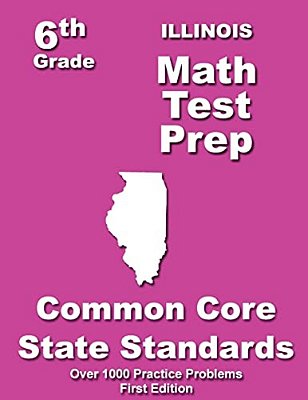 Illinois 6Th Grade Math Test Prep: Common Core Learning Standard-..