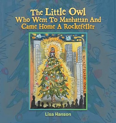 The Little Owl Who Went To Manhattan And Came Home A Rockefeller-..