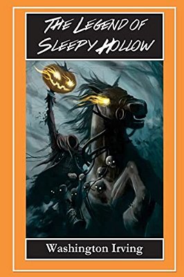 The Legend Of Sleepy Hollow - The Headless Horseman: The Legend Of Sleepy Hollow And Rip Van Winkle-..