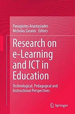 Research On E-Learning And Ict In Education: Technological, Pedagogical And Instructional Perspectives-..