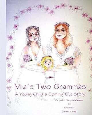 Mia's Two Grammas: A Child's Coming Out Story-..