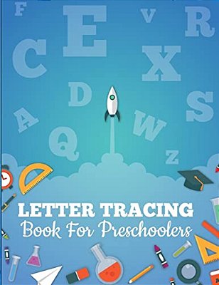 Letter Tracing Book For Preschoolers: Letter Tracing Preschool, Letter Tracing, Letter Tracing Kid 3-5, Letter Tracing Preschool, Letter Tracing Workb-..