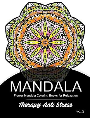 Mandala Therapy Anti Stress Vol.2: Flower Mandala Coloring Book For Relaxation-..