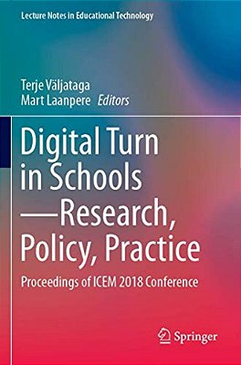 Digital Turn In Schools--research, Policy, Practice: Proceedings Of Icem 2018 Conference-..