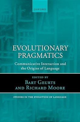 Evolutionary Pragmatics: Communicative Interaction And The Origins Of Language-..