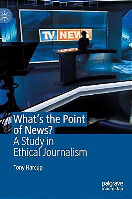 What's The Point Of News?: A Study In Ethical Journalism-..