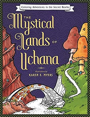 The Mystical Lands Of Uchana: Coloring Adventures In The Secret Realms-..