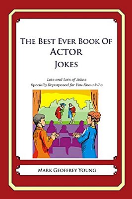 The Best Ever Book Of Actor Jokes: Lots And Lots Of Jokes Specially Repurposed For You-Know-who-..