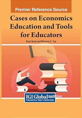 Cases On Economics Education And Tools For Educators-..